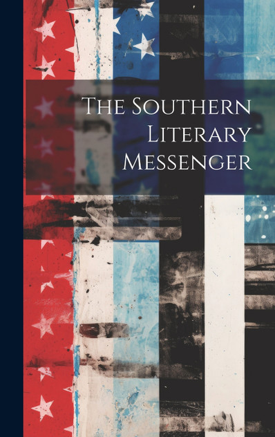 The Southern Literary Messenger The Southern Literary Messenger