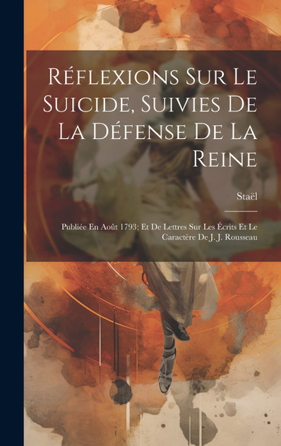 Réflexions Sur Le Suicide, Suivies De La Défense De La Reine Réflexions Sur Le Suicide, Suivies De La Défense De La Reine
