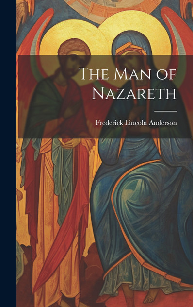 The Man of Nazareth The Man of Nazareth
