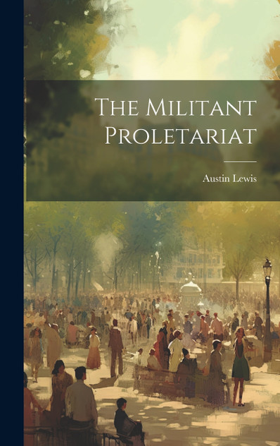 The Militant Proletariat The Militant Proletariat