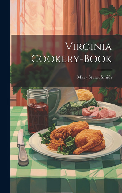 Virginia Cookery-book Virginia Cookery-book