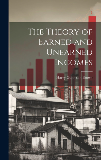 The Theory of Earned and Unearned Incomes The Theory of Earned and Unearned Incomes