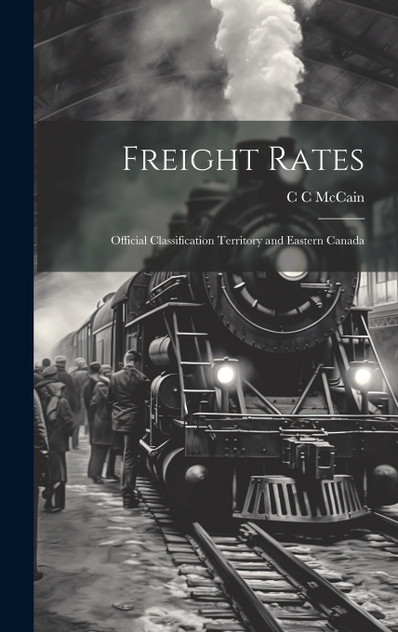 Freight Rates; Official Classification Territory and Eastern Canada Freight Rates; Official Classification Territory and Eastern Canada
