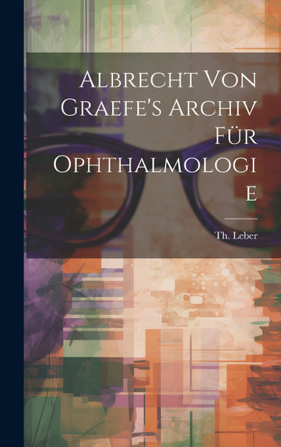 Albrecht von Graefe's Archiv für Ophthalmologie Albrecht von Graefe's Archiv für Ophthalmologie