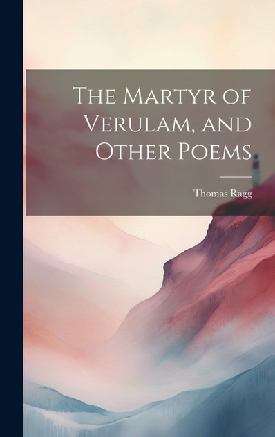 The Martyr of Verulam, and Other Poems
