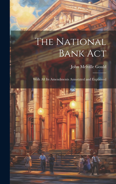 The National Bank Act The National Bank Act