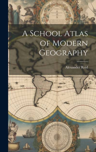 A School Atlas of Modern Geography A School Atlas of Modern Geography