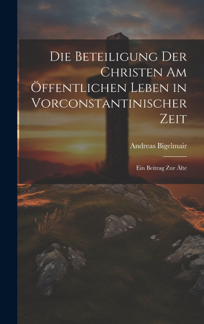 Die Beteiligung der Christen am Öffentlichen Leben in Vorconstantinischer Zeit Die Beteiligung der Christen am Öffentlichen Leben in Vorconstantinischer Zeit