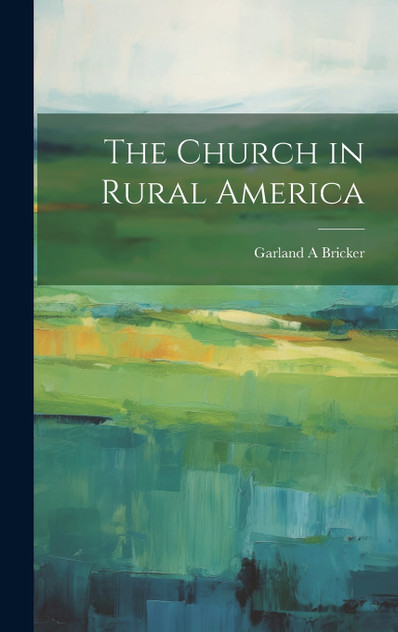 The Church in Rural America The Church in Rural America
