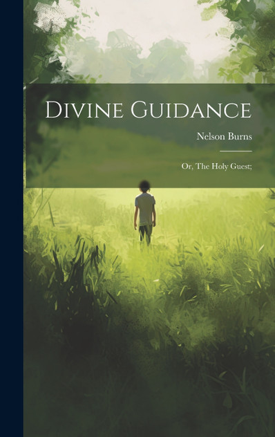 Divine Guidance; or, The Holy Guest;