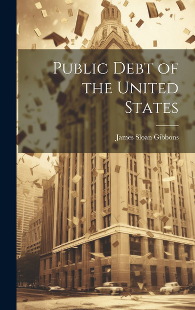 Public Debt of the United States Public Debt of the United States