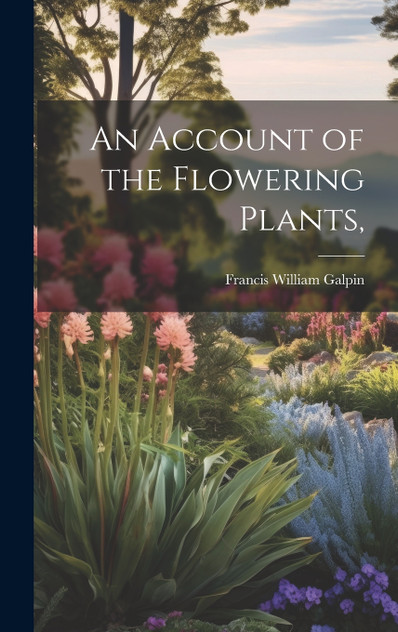 An Account of the Flowering Plants,