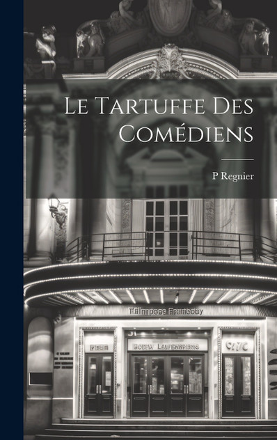 Le Tartuffe des Comédiens Le Tartuffe des Comédiens
