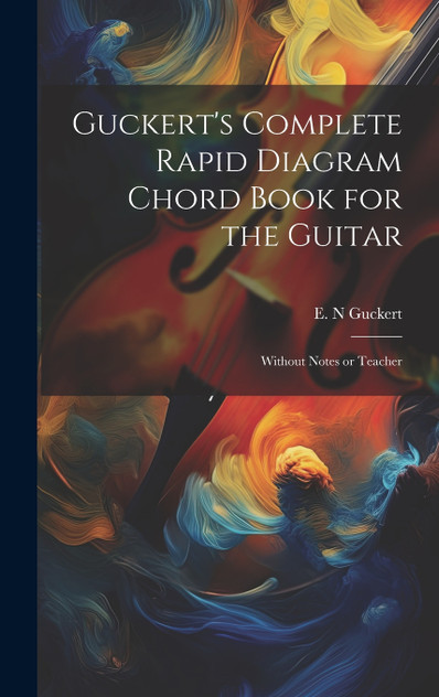 Guckert's Complete Rapid Diagram Chord Book for the Guitar