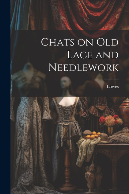 Chats on Old Lace and Needlework Chats on Old Lace and Needlework