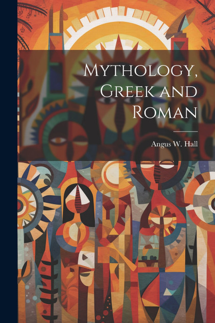 Mythology, Greek and Roman Mythology, Greek and Roman