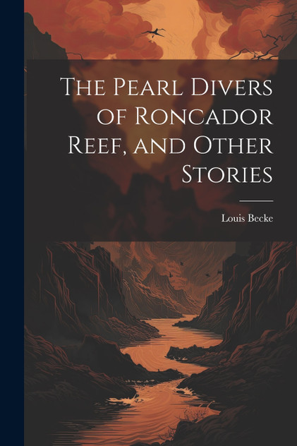 The Pearl Divers of Roncador Reef, and Other Stories The Pearl Divers of Roncador Reef, and Other Stories