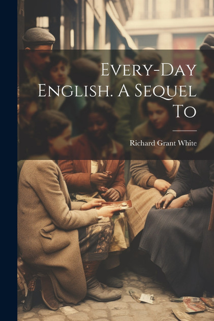 Every-day English. A Sequel To Every-day English. A Sequel To