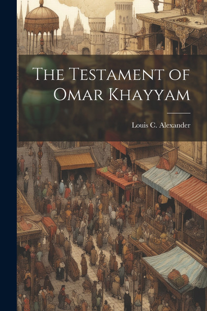 The Testament of Omar Khayyam The Testament of Omar Khayyam