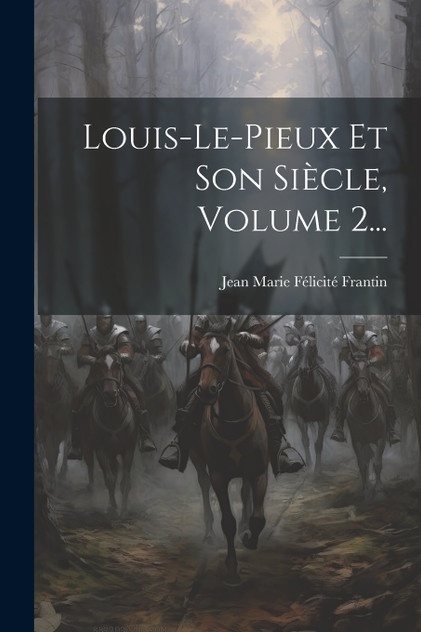 Louis-le-pieux Et Son Siècle, Volume 2...
