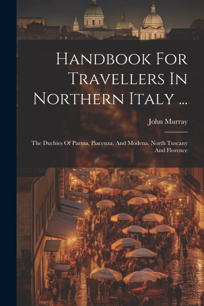 Handbook For Travellers In Northern Italy ... Handbook For Travellers In Northern Italy ...