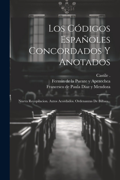 Los Códigos Españoles Concordados Y Anotados Los Códigos Españoles Concordados Y Anotados