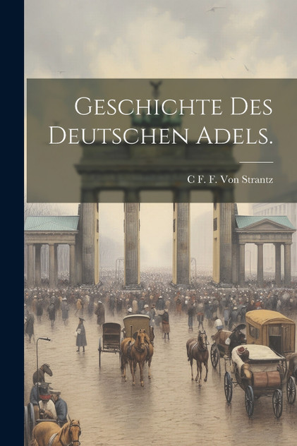 Geschichte des deutschen Adels. Geschichte des deutschen Adels.