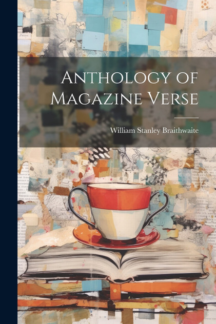 Anthology of Magazine Verse Anthology of Magazine Verse