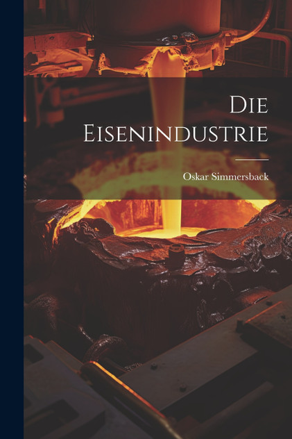 Die Eisenindustrie Die Eisenindustrie