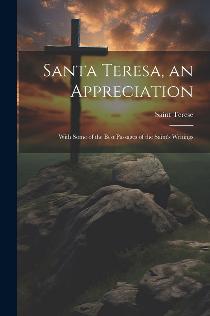 Santa Teresa, an Appreciation Santa Teresa, an Appreciation
