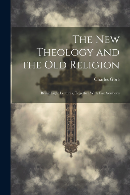 The New Theology and the Old Religion The New Theology and the Old Religion