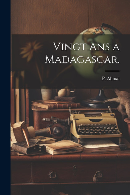 Vingt Ans a Madagascar. Vingt Ans a Madagascar.