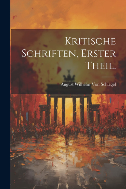 Kritische Schriften, Erster Theil. Kritische Schriften, Erster Theil.