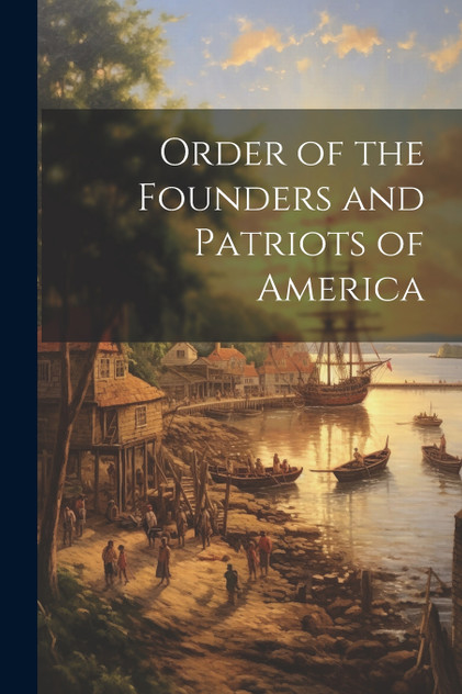 Order of the Founders and Patriots of America Order of the Founders and Patriots of America
