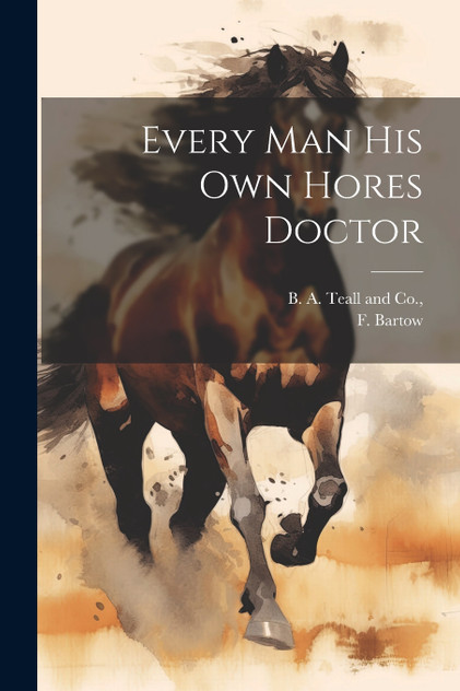 Every Man his own Hores Doctor Every Man his own Hores Doctor