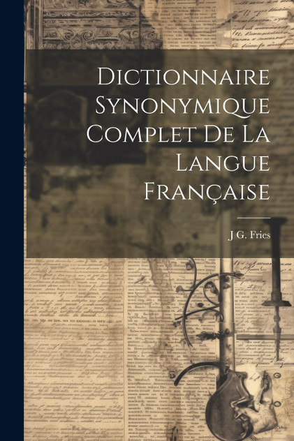 Dictionnaire Synonymique Complet De La Langue Française Dictionnaire Synonymique Complet De La Langue Française