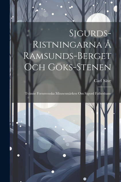Sigurds-Ristningarna Å Ramsunds-Berget Och Göks-Stenen