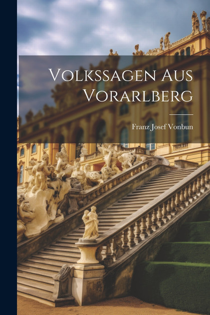 Volkssagen Aus Vorarlberg Volkssagen Aus Vorarlberg