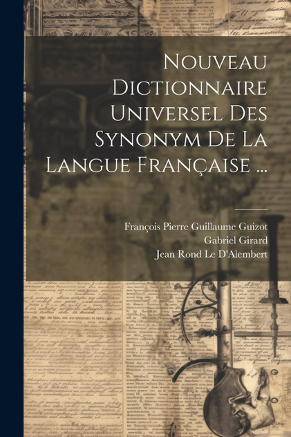 Nouveau Dictionnaire Universel Des Synonym De La Langue Française ... Nouveau Dictionnaire Universel Des Synonym De La Langue Française ...