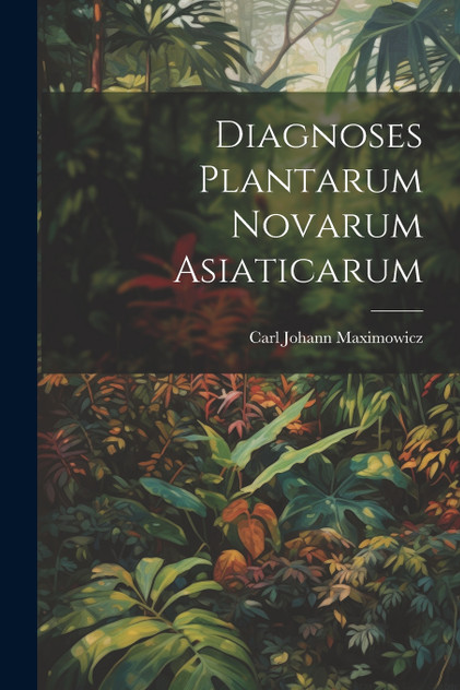 Diagnoses Plantarum Novarum Asiaticarum Diagnoses Plantarum Novarum Asiaticarum