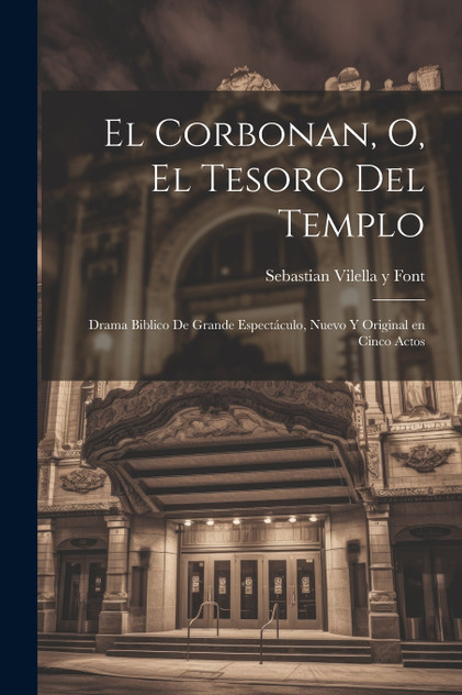 El corbonan, o, El tesoro del templo El corbonan, o, El tesoro del templo