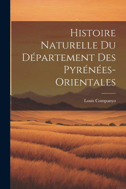 Histoire naturelle du département des pyrénées-orientales Histoire naturelle du département des pyrénées-orientales