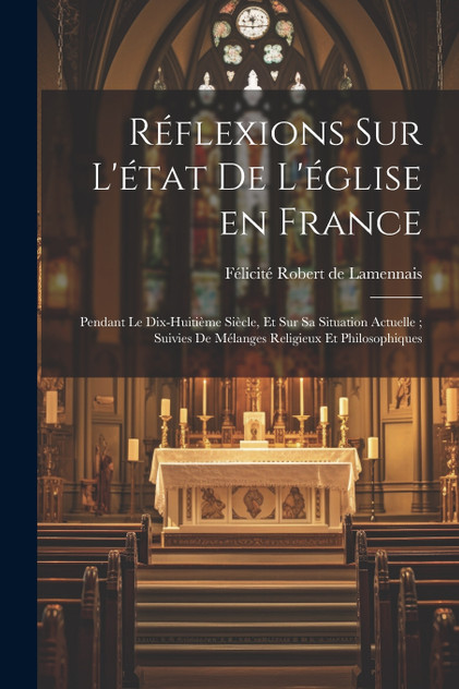 Réflexions sur l'état de l'église en France Réflexions sur l'état de l'église en France