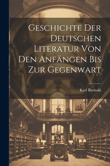 Geschichte der deutschen Literatur von den Anfängen bis zur Gegenwart Geschichte der deutschen Literatur von den Anfängen bis zur Gegenwart