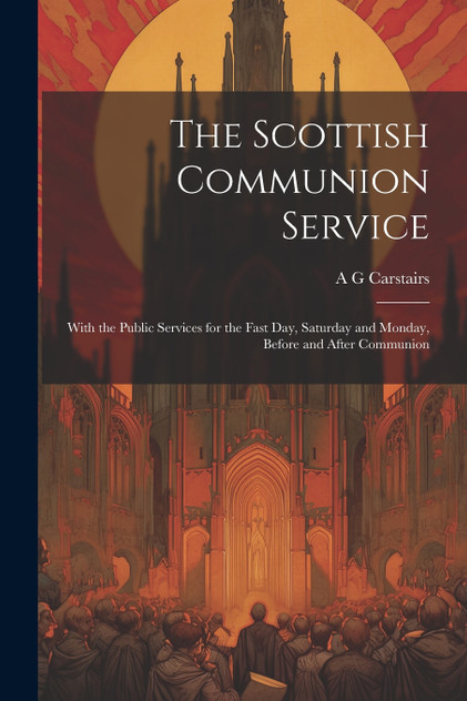 The Scottish Communion Service The Scottish Communion Service
