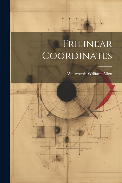 Trilinear Coordinates Trilinear Coordinates