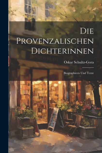 Die Provenzalischen Dichterinnen Die Provenzalischen Dichterinnen