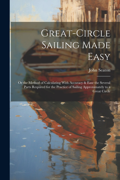 Great-Circle Sailing Made Easy Great-Circle Sailing Made Easy