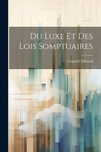 Du Luxe Et Des Lois Somptuaires Du Luxe Et Des Lois Somptuaires
