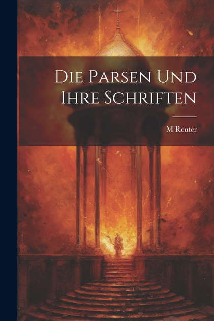 Die Parsen Und Ihre Schriften Die Parsen Und Ihre Schriften